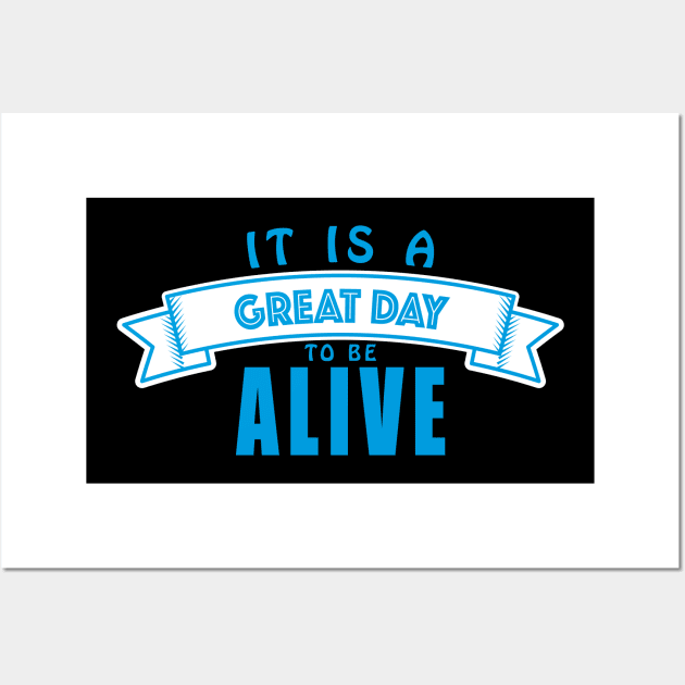 It's a Great Day to be Alive Wall Art by SnarkSharks